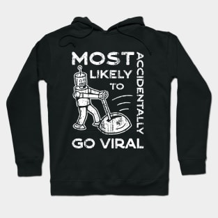 Most Likely to Accidentally Go Viral - 5 Hoodie